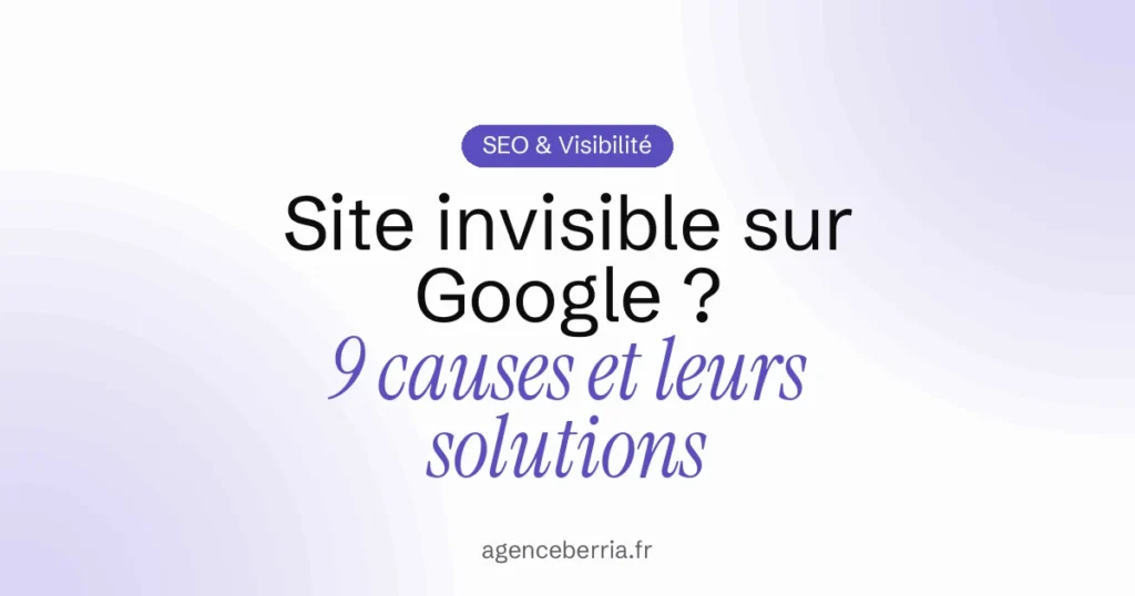 Pourquoi mon site n’apparaît pas sur Google ? 9 causes et leurs solutions
