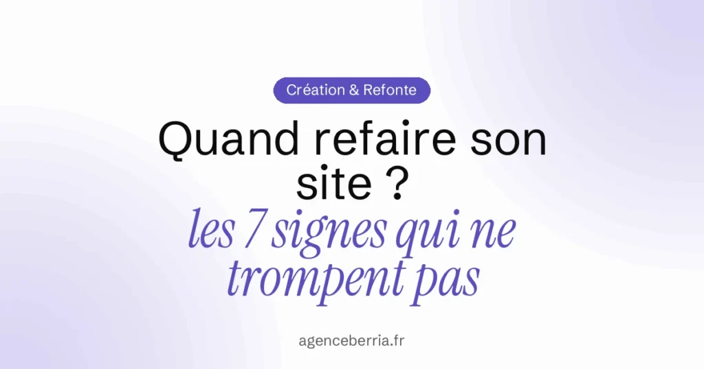 Quand refaire son site internet ? Les 7 signes qui ne trompent pas